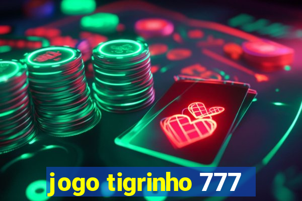 jogo tigrinho 777